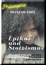 EPIKUR UND STOIZISMUS -  Heinz Duthel