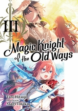 Magic Knight of the Old Ways: Volume 3 -  Taro Hitsuji