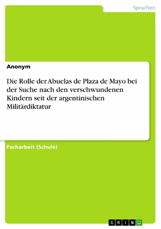 Die Rolle der Abuelas de Plaza de Mayo bei der Suche nach den verschwundenen Kindern seit der argentinischen Militärdiktatur