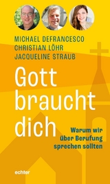 Gott braucht dich - Michael Defrancesco, Christian L&ouml;hr, Jacqueline Straub
