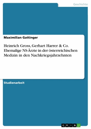 Heinrich Gross, Gerhart Harrer & Co. Ehemalige NS-Ärzte in der österreichischen Medizin in den Nachkriegsjahrzehnten