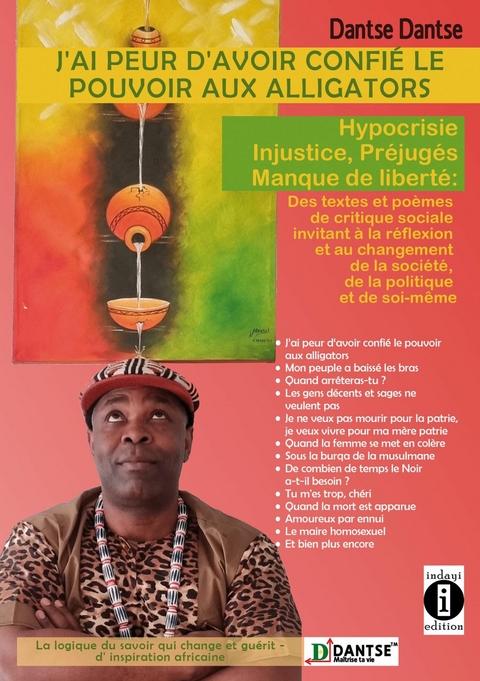 J&rsquo;ai peur d&lsquo;avoir confi&eacute; le pouvoir aux alligators : Hypocrisie, injustices, pr&eacute;jug&eacute;s, manque de libert&eacute; - Dantse Dantse
