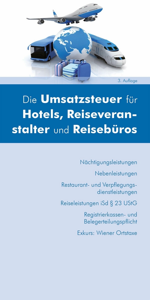 Die Umsatzsteuer f&uuml;r Hotels, Reiseveranstalter und Reiseb&uuml;ros  (Ausgabe &Ouml;sterreich) -  Juliane Laubner