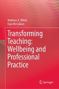 Transforming Teaching: Wellbeing and Professional Practice