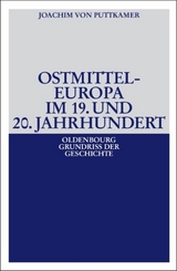 Ostmitteleuropa im 19. und 20. Jahrhundert - Joachim von Puttkamer