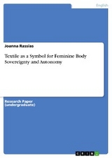 Textile as a Symbol for Feminine Body Sovereignty and Autonomy - Joanna Rassias
