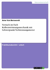 Versuch im Fach Kolbenstr&ouml;mungsmechanik mit Schwerpunkt Verbrennungsmotor - Arne Von Berswordt