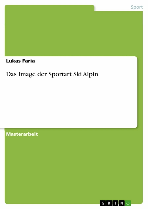Das Image der Sportart Ski Alpin -  Lukas Faria