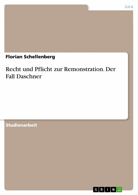 Recht und Pflicht zur Remonstration. Der Fall Daschner - Florian Schellenberg