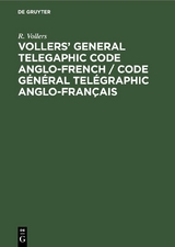 Vollers' General Telegaphic Code Anglo-French / Code G&eacute;n&eacute;ral Tel&eacute;graphic Anglo-Fran&ccedil;ais - R. Vollers