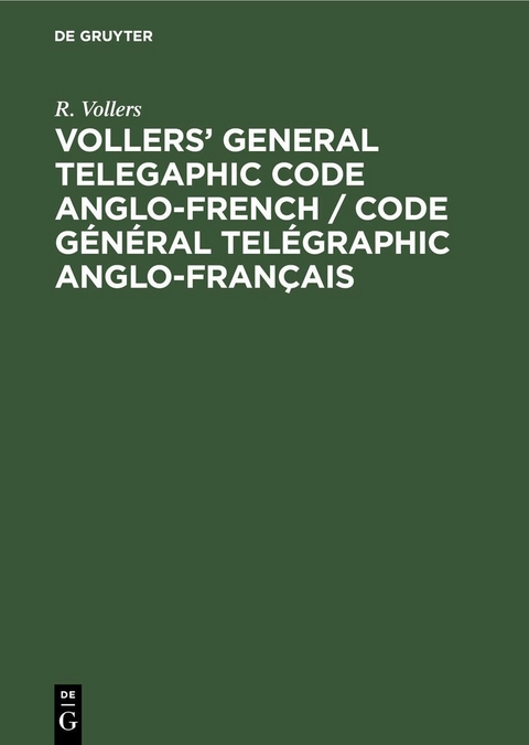 Vollers' General Telegaphic Code Anglo-French / Code G&eacute;n&eacute;ral Tel&eacute;graphic Anglo-Fran&ccedil;ais - R. Vollers