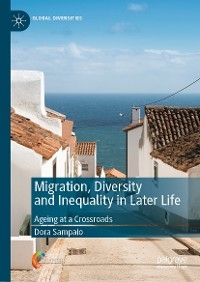 Migration, Diversity and Inequality in Later Life - Dora Sampaio