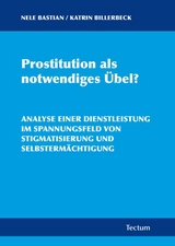 Prostitution als notwendiges &Uuml;bel? - Nele Bastian, Katrin Billerbeck