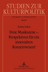 Freie Musikszene &ndash; Perspektiven f&uuml;r ein innovatives Konzertwesen? - Sandra Soltau