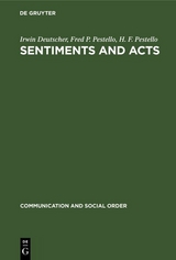 Sentiments and Acts - Irwin Deutscher, Fred P. Pestello, H. F. Pestello