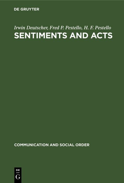 Sentiments and Acts - Irwin Deutscher, Fred P. Pestello, H. F. Pestello