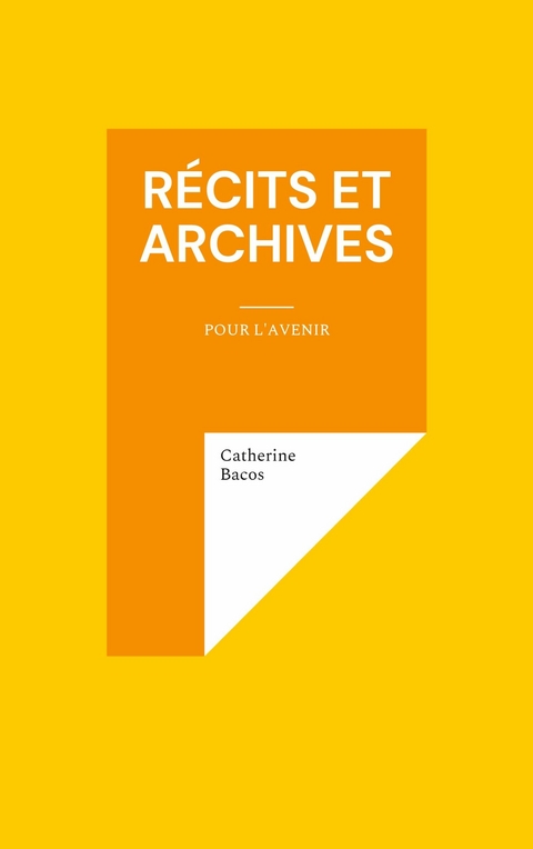 Récits et Archives - Catherine Bacos