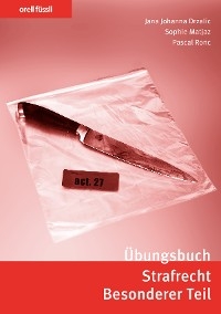 &Uuml;bungsbuch Strafrecht Besonderer Teil - Jana Drzalic, Sophie Matjaz, Pascal Ronc