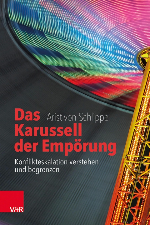 Das Karussell der Emp&ouml;rung -  Arist von Schlippe