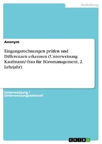 Eingangsrechnungen pr&uuml;fen und Differenzen erkennen (Unterweisung Kaufmann/-frau f&uuml;r B&uuml;romanagement, 2. Lehrjahr)