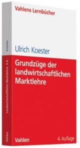 Grundz&uuml;ge der landwirtschaftlichen Marktlehre - Ulrich Koester