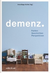 Demenz. - Irene Bopp-Kistler, Klaus Bally, Brigitte R&uuml;egger-Frey, Manuel Trachsel, Daniel H&uuml;rlimann, Rainer Diederichs, Brigitte Hauser, Christoph Held, Margrit Sprecher, Isabella Lauener, Regula Bockstaller, Margrit Dobler, Jo&euml;l Meier, Michael Gagesch, Sacha Beck, Christian E. Besimo, Markus Biedermann, Antoinette Niggli, Katharina M&uuml;ller, Sandra Oppikofer, Susanne Nieke, Karin Wilkening, Christine Vogt, Andrea M&uuml;hlegg-Weibel, Christoph Harms, Michael Schmieder, Georg Bosshard, Cornelia Kaya, Gabriela Bieri-Br&uuml;ning, Christa Hanetseder, Silvia Silva Lima, Annina Hess-Cabalzar, Christian Hess, Henrike Wolf, Angelika U. Reutter, Ralph Kunz