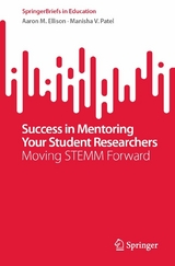 Success in Mentoring Your Student Researchers -  Aaron M. Ellison,  Manisha V. Patel
