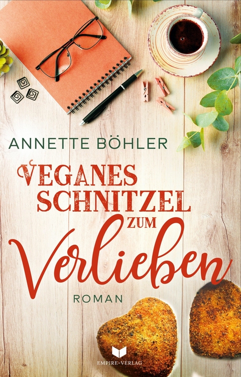 Veganes Schnitzel zum Verlieben: Liebesroman - Annette B&ouml;hler