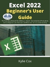 Excel 2022 Beginner’s User Guide - kylie Cox