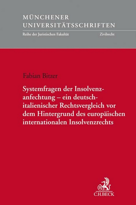 Systemfragen der Insolvenzanfechtung - ein deutsch-italienischer Rechtsvergleich vor dem Hintergrund des europ&auml;ischen internationalen Insolvenzrechts - Fabian Bitzer