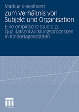 Zum Verh&auml;ltnis von Subjekt und Organisation - Markus Kieselhorst