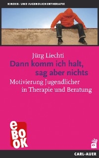 Dann komm ich halt, sag aber nichts - J&uuml;rg Liechti