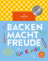 Backen macht Freude f&uuml;r Kinder - Dr. Oetker