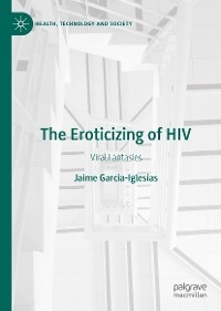 The Eroticizing of HIV - Jaime Garc&iacute;a-Iglesias