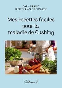 Mes recettes faciles pour la maladie de Cushing.