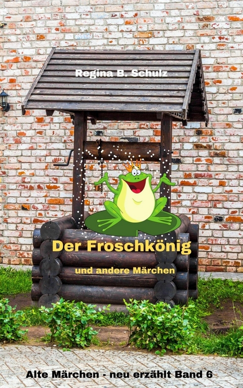 Der Froschk&ouml;nig und andere M&auml;rchen - Regina Schulz