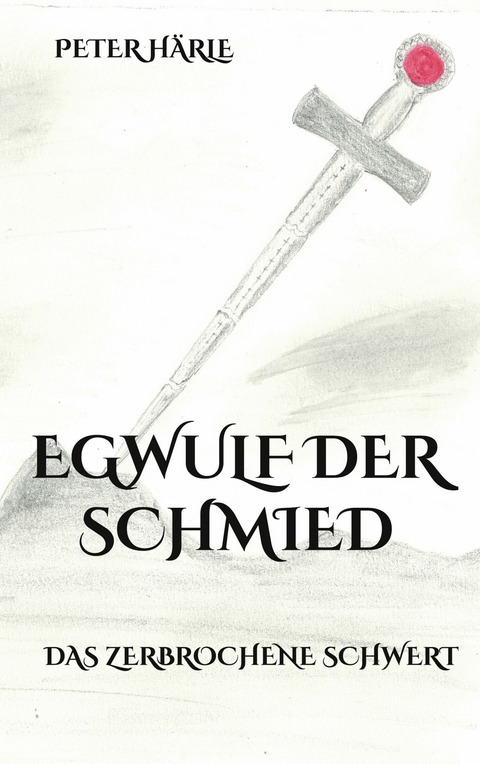 Egwulf der Schmied -  Peter H&auml;rle