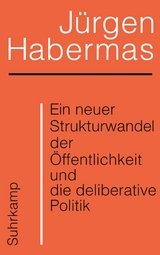 Ein neuer Strukturwandel der &Ouml;ffentlichkeit und die deliberative Politik - J&uuml;rgen Habermas