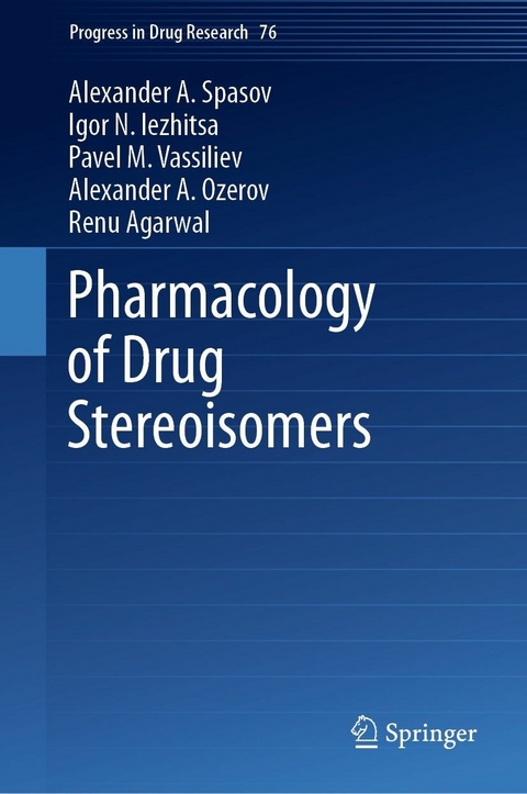Pharmacology of Drug Stereoisomers -  Renu Agarwal,  Igor N. Iezhitsa,  Alexander A. Ozerov,  Alexander A. Spasov,  Pavel M. Vassiliev