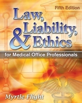 Law, Liability, and Ethics for Medical Office Professionals - Flight, Myrtle; Meacham, Michael