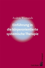 Einf&uuml;hrung in die k&ouml;rperorientierte systemische Therapie - Andr&aacute;s Wienands