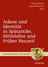 Askese und Identit&auml;t in Sp&auml;tantike, Mittelalter und Fr&uuml;her Neuzeit - 