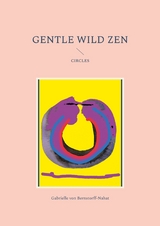 Gentle Wild Zen - Gabrielle von Bernstorff-Nahat