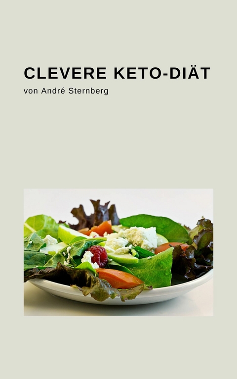 Clevere Keto-Diät -  André Sternberg
