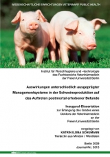 Auswirkungen unterschiedlich ausgepr&auml;gter Managementsysteme in der Schweineproduktion auf das Auftreten postmortal erhobener Befunde - Katrin I Schumann