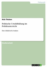 Politische Urteilsbildung im Politikunterricht - Nick Thoben