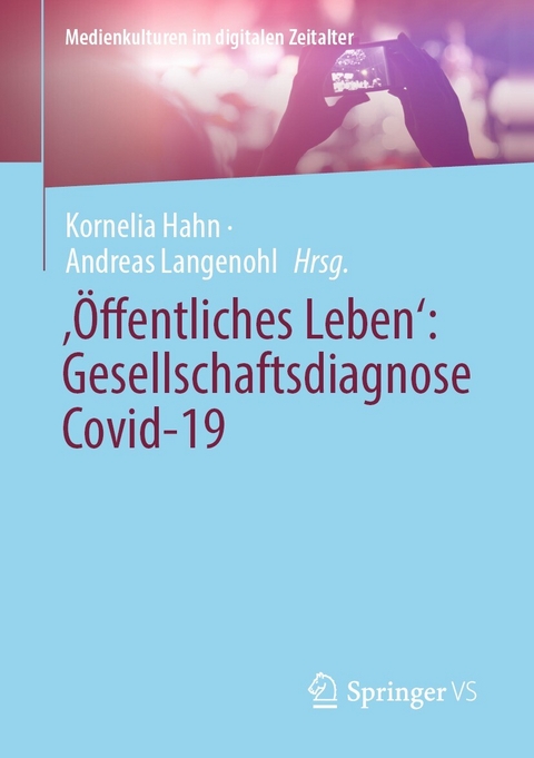 &sbquo;&Ouml;ffentliches Leben&lsquo;: Gesellschaftsdiagnose Covid-19 - 