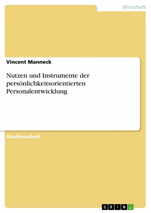 Nutzen und Instrumente der pers&ouml;nlichkeitsorientierten Personalentwicklung - Vincent Manneck