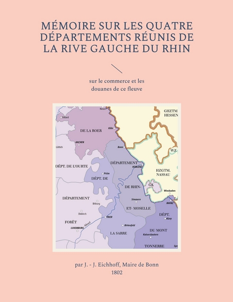 M&eacute;moire sur les quatre d&eacute;partements r&eacute;unis de la rive gauche du Rhin - 
