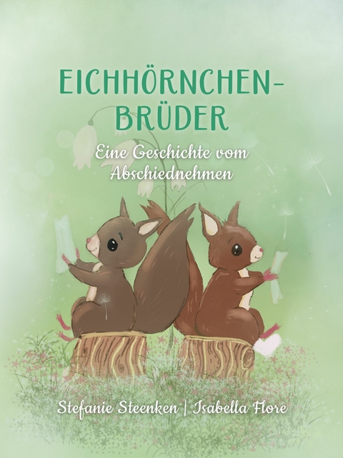 Eichh&ouml;rchenbr&uuml;der -  Stefanie Steenken,  Isabella Flore